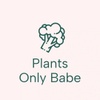 Plants Only Babe