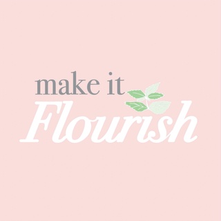 Make it Flourish