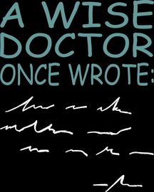 A wise doctor once wrote