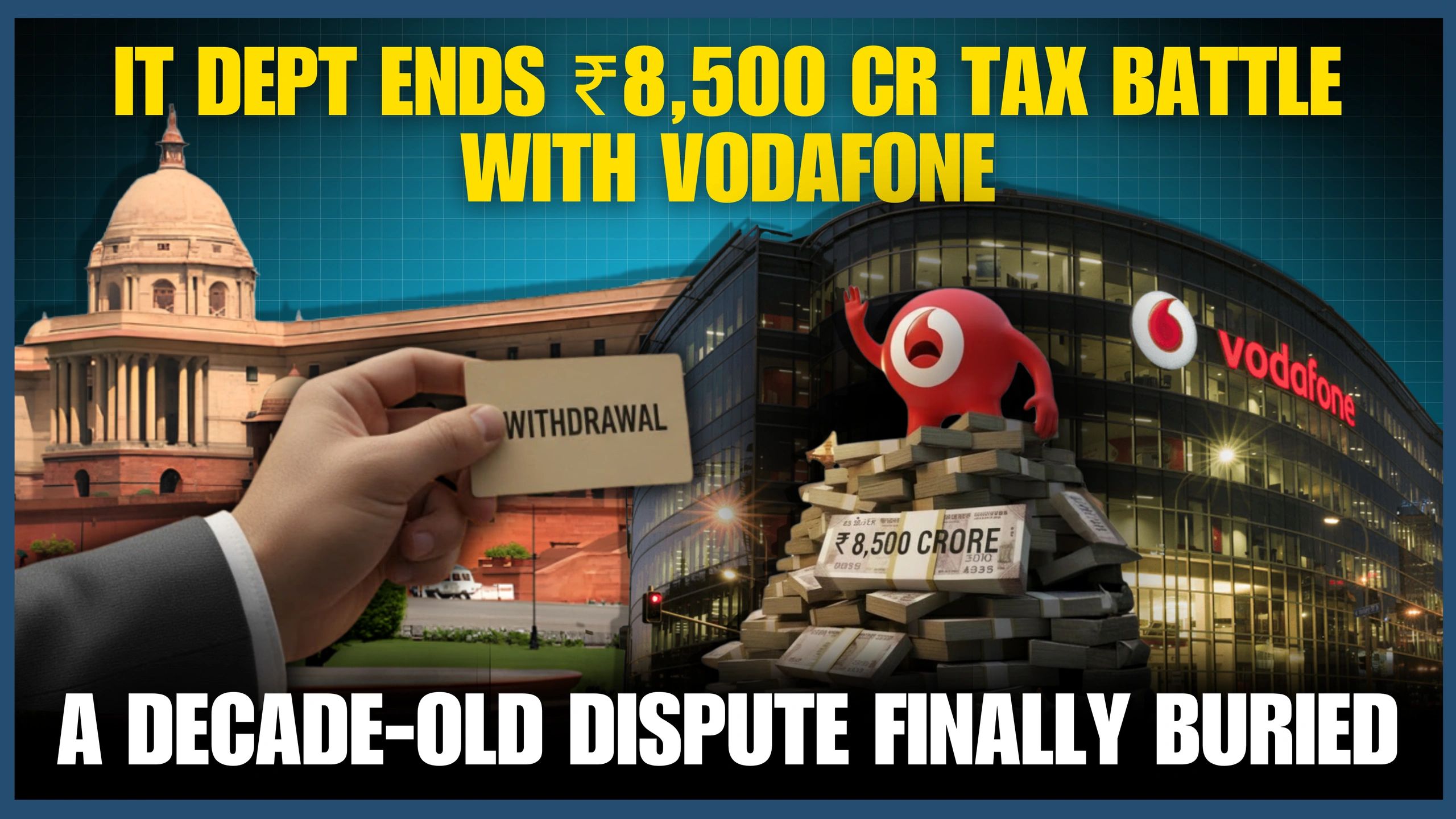 Vodafone Tax Dispute Ends: ₹8,500 Crore Case Withdrawn