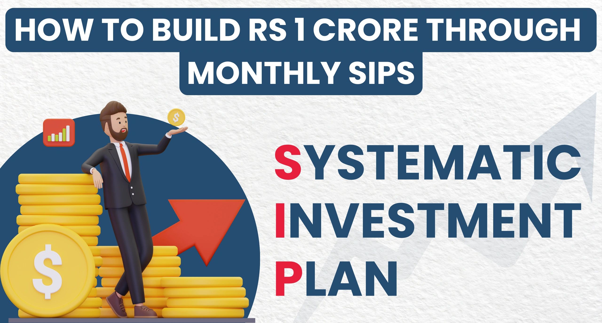 How to Build Rs 1 Crore Through Monthly SIPs