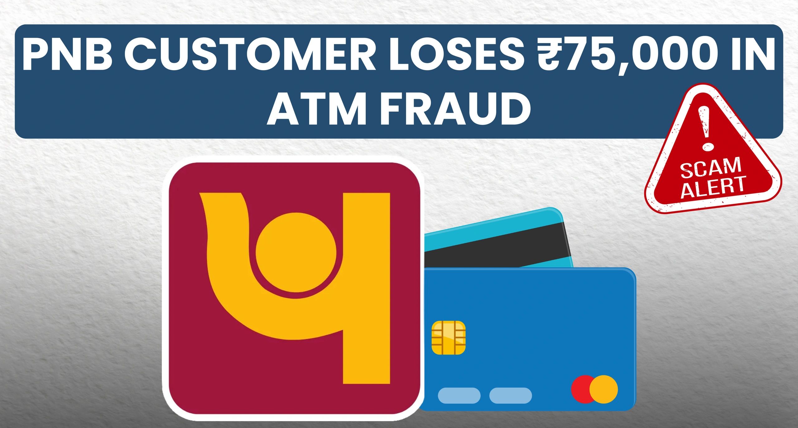 PNB Customer Loses ₹75,000 in ATM Fraud