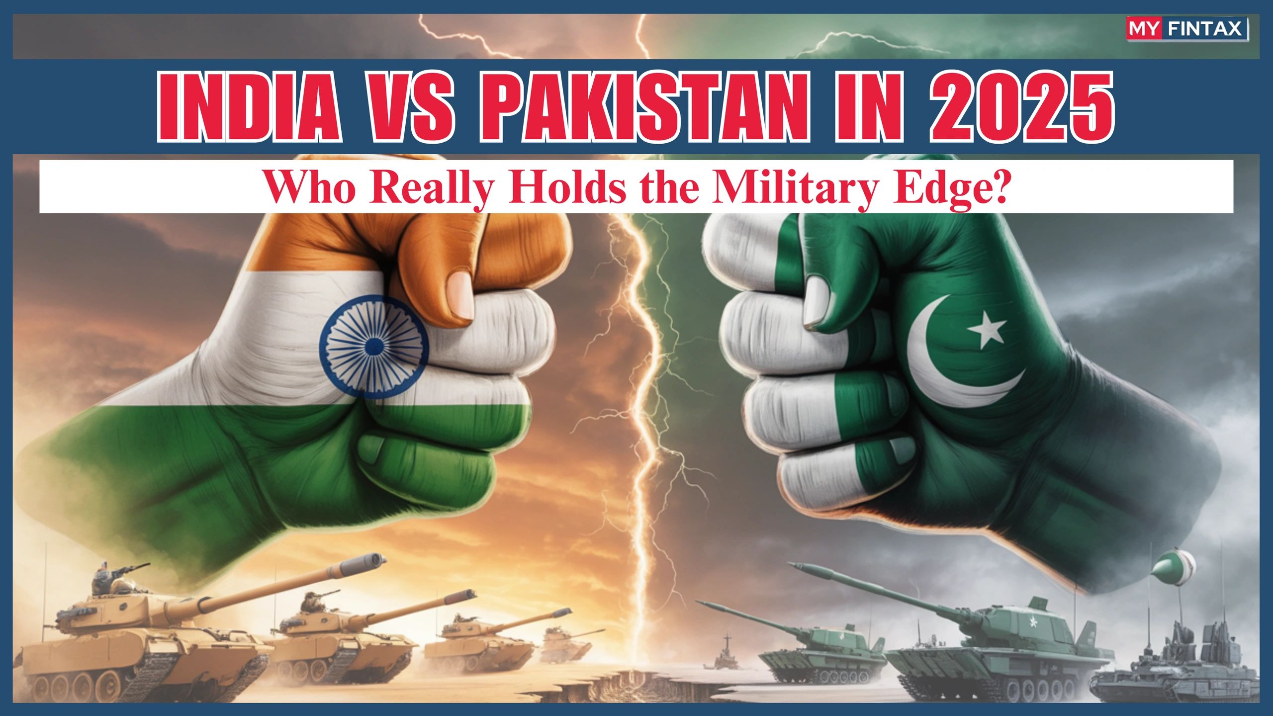 India vs Pakistan in 2025: Who Really Holds the Military Edge?