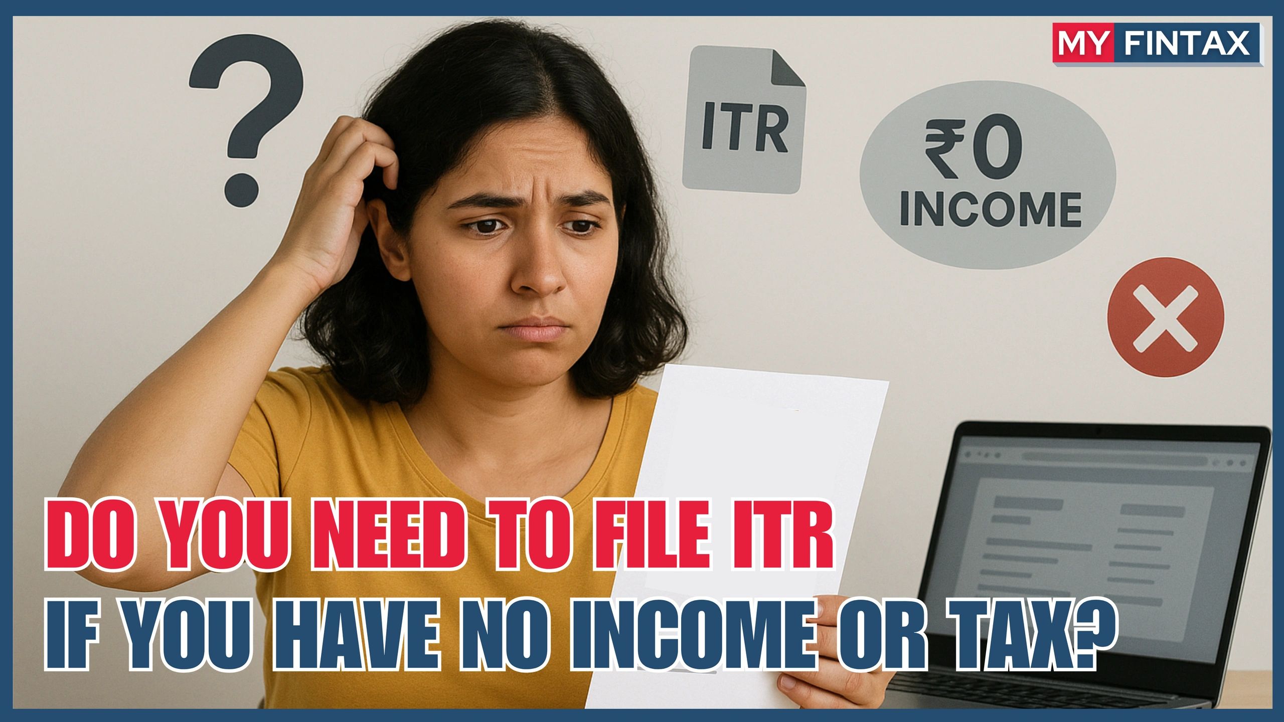 Do You Need to File ITR If You Have No Income or Tax?