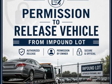 Permission to release vehicle from Impound lot. #LDA #MobileNotaryPublic #DocumentPreparation