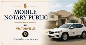 Notary Public Victorville
Mobile Notary 
Notary Public Near Me