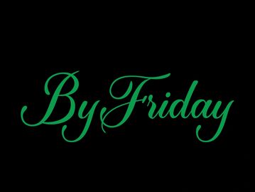 Green cursive text 'By Friday' on black background.