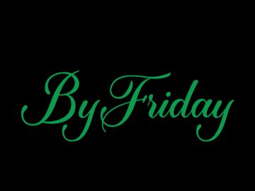 Green cursive text 'By Friday' on black background.
