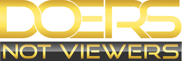 DOERS NOT VIEWERS
