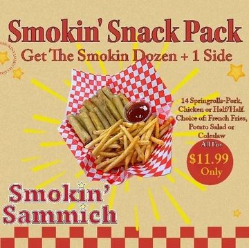 Get a Smokin' Dozen, 14 Spring Rolls and  Your Choice of Side !