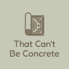 That Can't Be Concrete