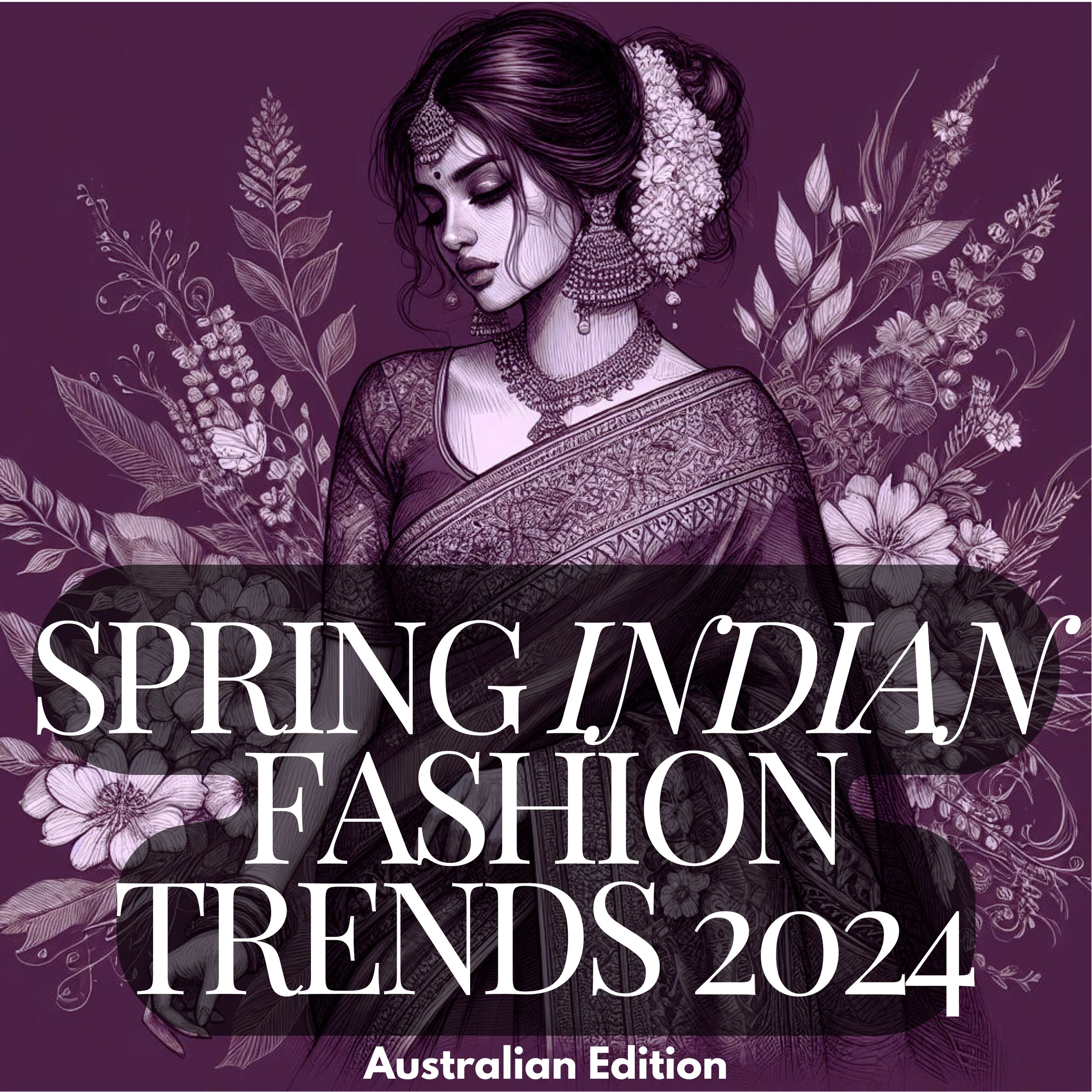 Spring Indian Fashion Trends for 2024: Australian Edition