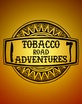 TABACCO ROAD ADEVENTURES