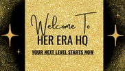 Welcome To HER ERA HQ