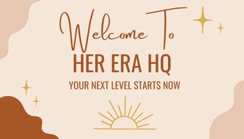 Welcome To HER ERA HQ