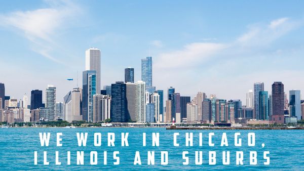 We work in Chicago, Illinois and suburbs
