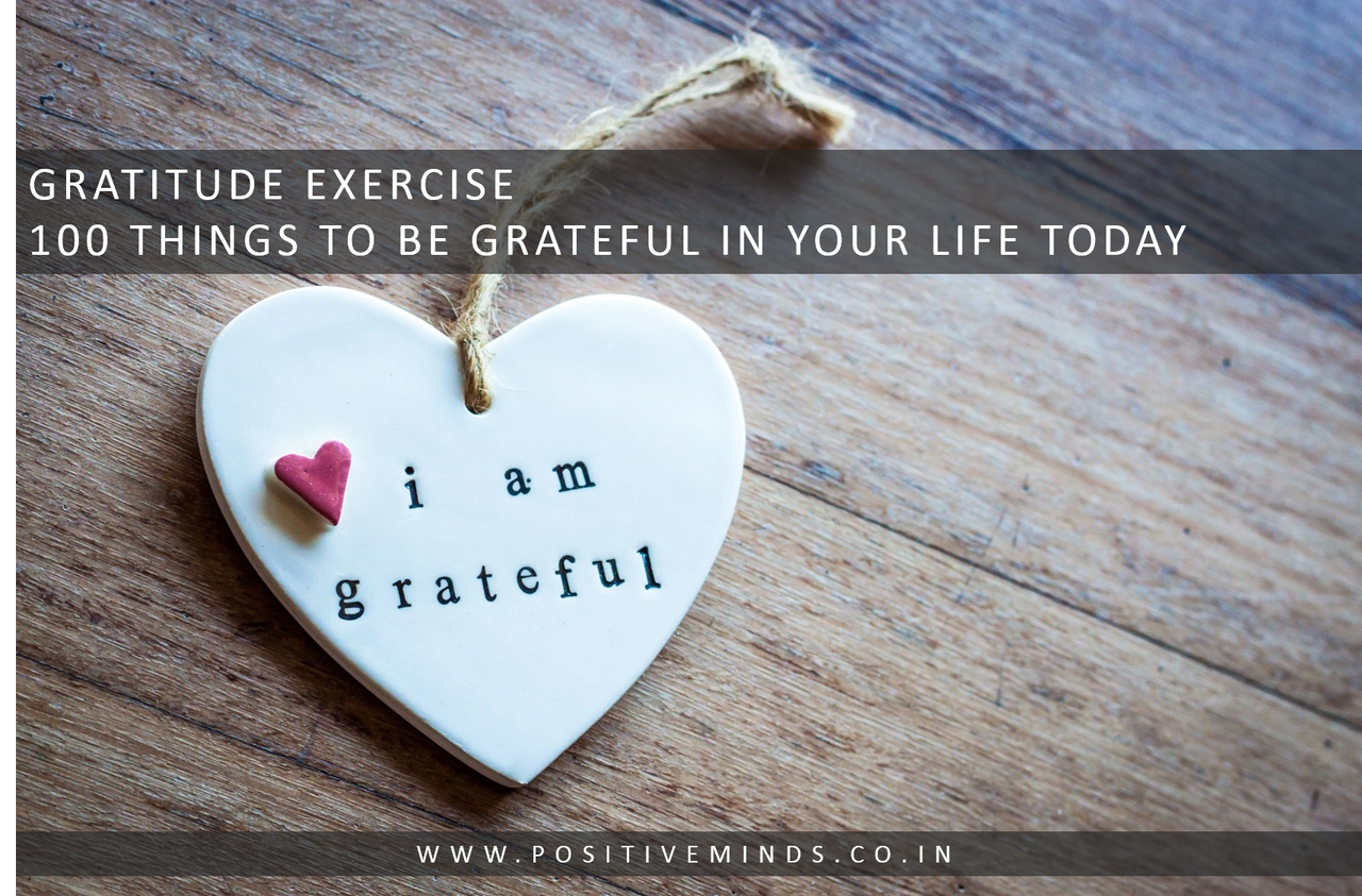 100 THINGS TO BE GRATEFUL IN YOUR LIFE TODAY - GRATITUDE EXERCISE