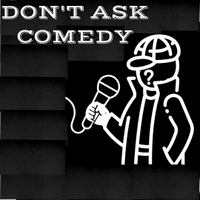 Dont Ask Comedy