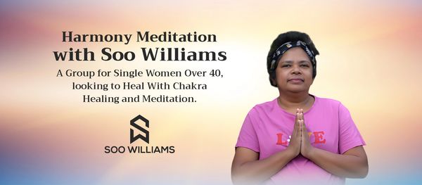 Harmony Meditation Group from Soo Williams Spiritual Alignment Coaching and Chakra Healing Coaching.