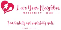 Love Your Neighbor Maternity Home