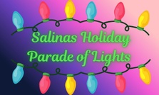 Salinas
Holiday 
Parade 
Of 
Lights!        