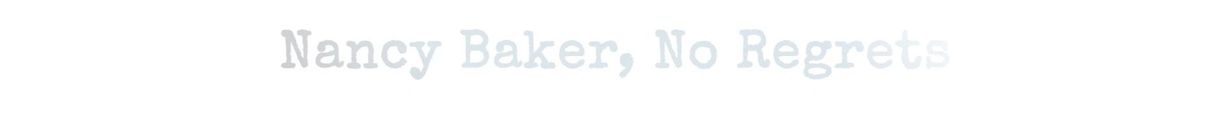 Nancy Baker, No Regrets