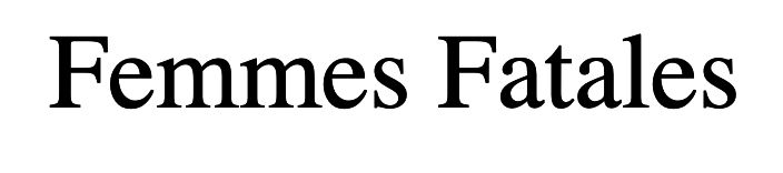 Femmes Fatales