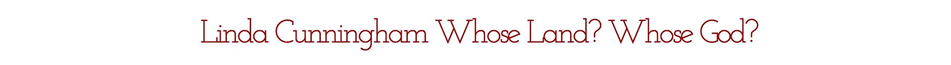 Linda Cunningham: Whose Land? Whose God?