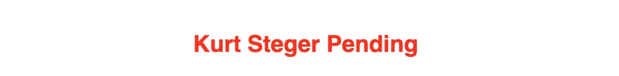Kurt Steger: Pending