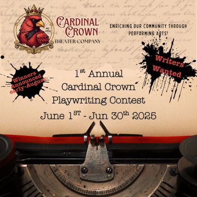 Announcement for 1st Annual Cardinal Crown Playwriting Contest in June 2025.