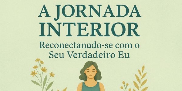 Capa do eBook A Jornada Interior – Reconectando-se com o Seu Verdadeiro Eu.