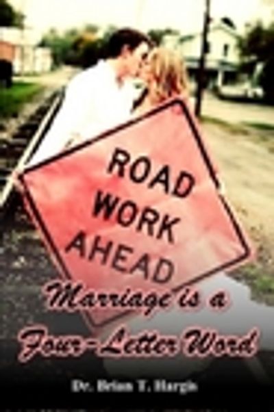 The Book - Marriage is a Four-Letter Word by Brian Hargis