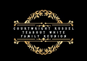Courtwright Russel
Teabout White
Family Reunion