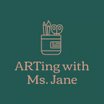 ARTing with 
Ms. Jane