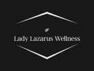 Lady Lazarus Wellness