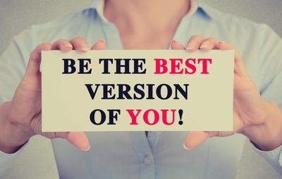 Be the best version of you.