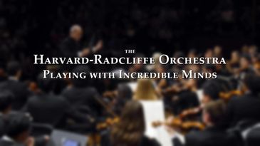 Harvard-Radcliffe Orchestra performs with Incredible Minds.