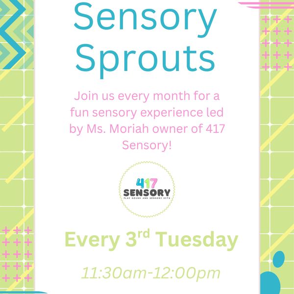 Sensory Sprouts event every 3rd Tuesday.