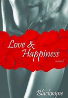 Cover of the novel 'Love &amp; Happiness' by Blackwynne.