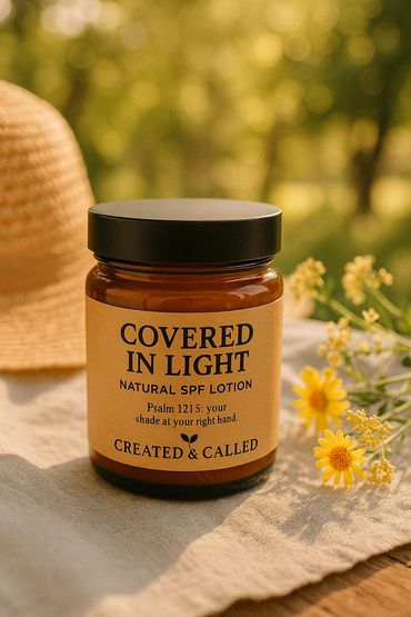 Natural SPF Lotion
Name: "Covered in Light"
Verse: "The Lord is your shade at your right hand…" – Ps