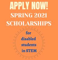 Image states, "Apply Now! Spring 2021 Scholarships for disabled students in STEM." Image text is on 