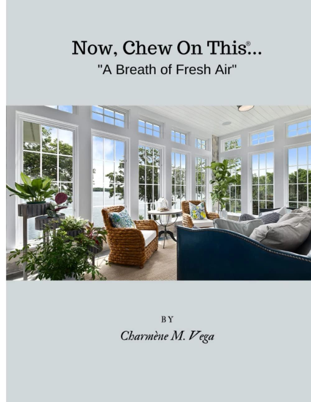 Cover of Now, Chew On This…® A Breath of Fresh Air by Charmène M. Vega.