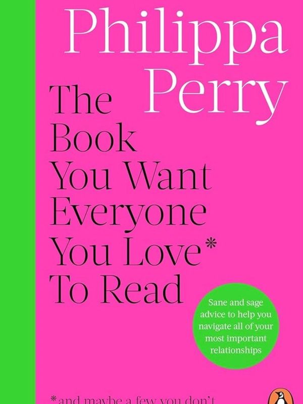 Book cover of 'The Book You Want Everyone You Love to Read' by Philippa Perry.