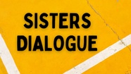 SISTERS DIALOGUE 