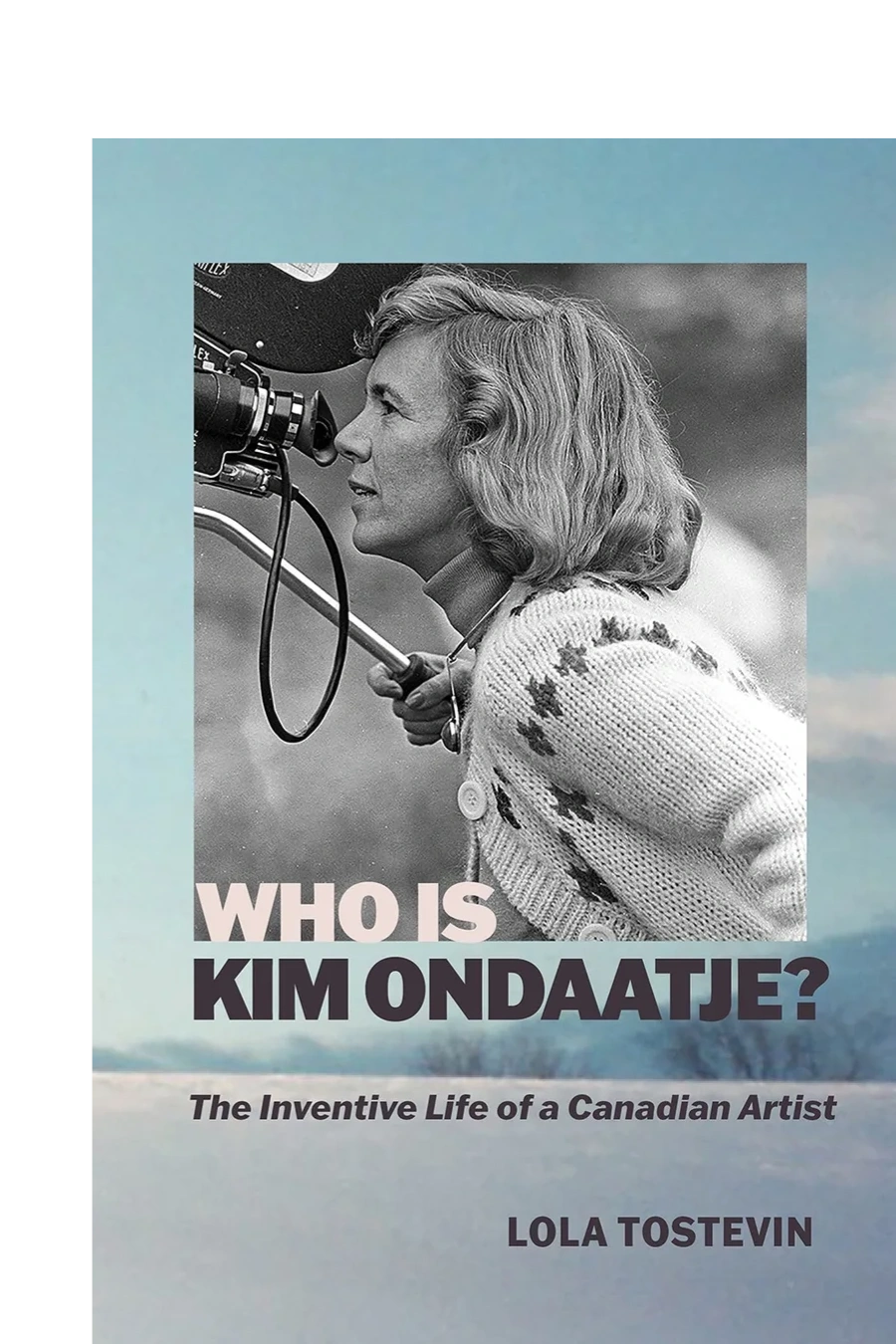 Cover of Who Is Kim Ondaatje? The Inventive Life of a Canadian Artist by Lola Tostevin