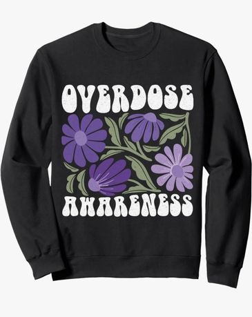Overdose awareness, black sweatshirt.
