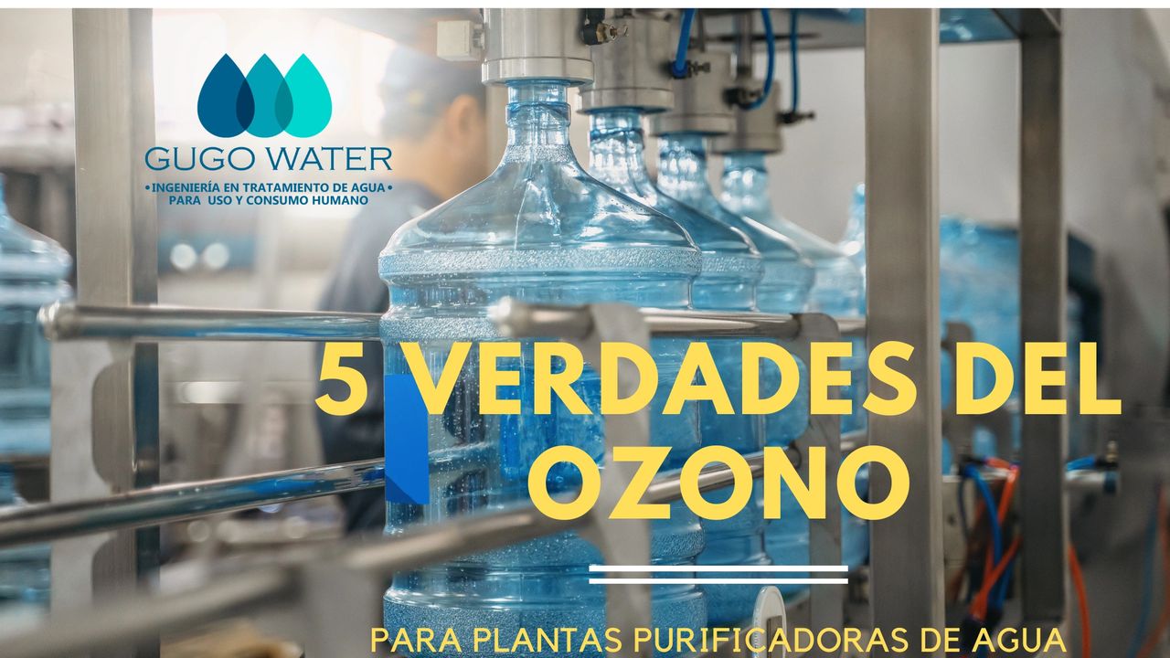 5 verdades del Ozono para plantas purificadoras de agua.