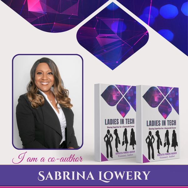 Sabrina Lowery - Co-Author - Ladies In Tech Vol 1: Sharing Expertise for a Successful Career