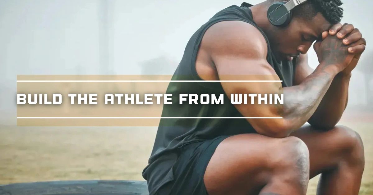 Focused athlete meditating with the text "Build the athlete from within".