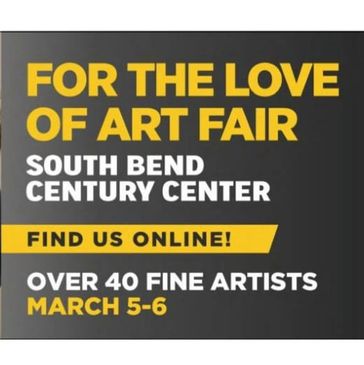 For the Love of Art Fair, South Bend Century Center, South Bend Indiana, March 5-6